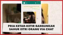 Viral Pria Ketar-ketir setelah Bangunkan Sahur Istri Orang via Chat, Jawaban yang Dikirim Bikin Ngakak