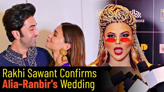 Rakhi Sawant Confirms Alia Bhatt-Ranbir Kapoor's Wedding
