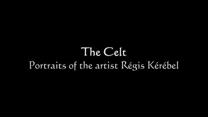 Audio slideshow : Portraits of the artist Régis Kérébel : The Celt - Régis Kérébel (2022)