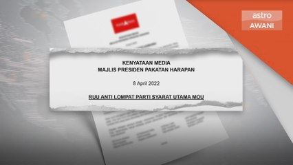 RUU Lompat Parti | Kelulusan akta antara syarat utama MoU
