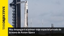 Hoy despegará el primer viaje espacial privado de la mano de Axiom Space