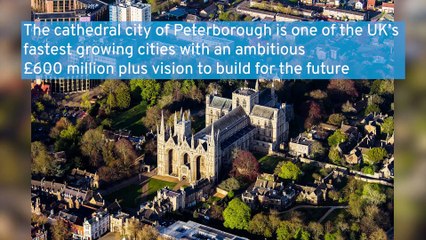 Download Video: The cathedral city of Peterborough is one of the UK’s fastest growing cities with an ambitious £600 million plus vision to build for the future