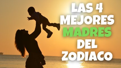 Las 4 mejores madres del zodiaco