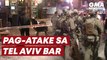 Pag-atake sa Tel Aviv bar | GMA News Feed