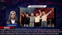 Pink Floyd members reunite to record song for Ukraine, first new music in almost 3 decades - 1breaki