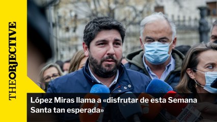 López Miras llama a «disfrutar de esta Semana Santa tan esperada»