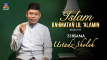 Ustadz Sholeh - Islam Rahmatan Lil Alamin Bagian 2