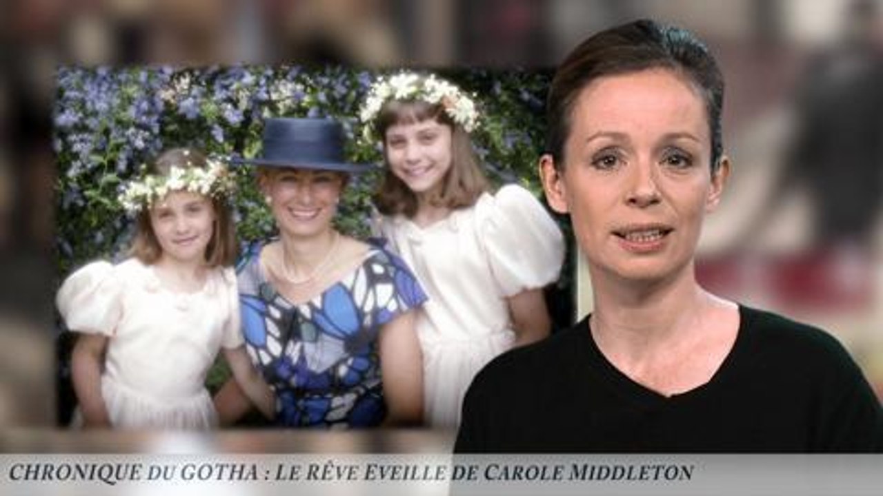 CHRONIQUE DU GOTHA: le rêve éveillé de Carole Middleton