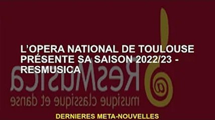 Opéra National de Toulouse Saison 2022/23 - ResMusica