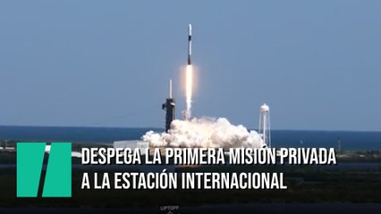 Despega la primera misión privada a la Estación Internacional