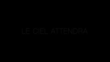 Gala.fr - Le ciel attendra Bande Annonce