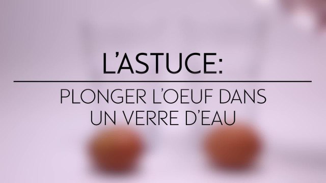 Comment savoir si un oeuf est toujours frais ?