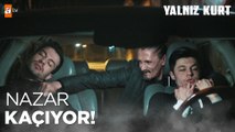Nazar kendi planını uyguluyor!- Yalnız Kurt 11.Bölüm