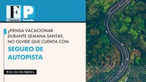 ¿Piensa vacacionar durante Semana Santa?, no olvide que cuenta con seguro de autopista