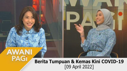 AWANI Pagi: Berita tumpuan & kemas kini COVID-19 [09 April 2022]