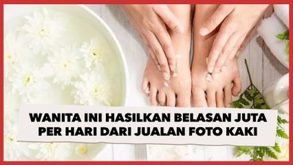 Wanita Ini Bisa Hasilkan Belasan Juta per Hari dari Jualan Foto Kaki, Bentuk Kuku Kaki Jadi Sorotan