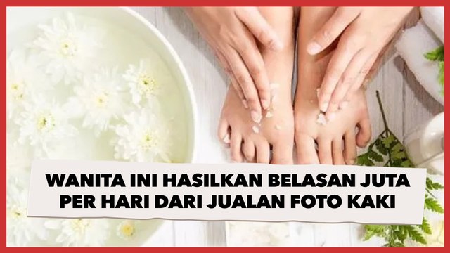 Wanita Ini Bisa Hasilkan Belasan Juta per Hari dari Jualan Foto Kaki, Bentuk Kuku Kaki Jadi Sorotan
