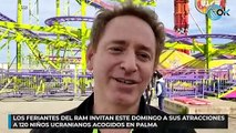 Los feriantes del Ram invitan este domingo a sus atracciones a 120 niños ucranianos acogidos en Palma