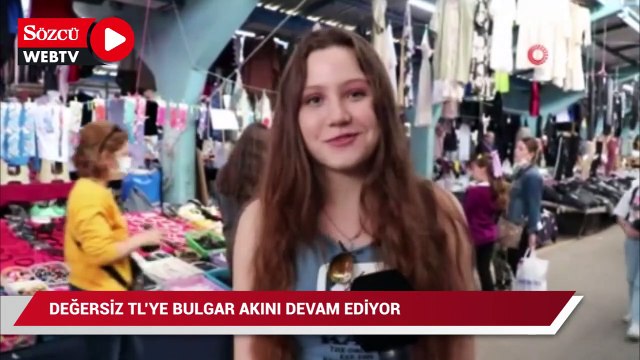 Değersiz TL’ye Bulgar akını sürüyor!