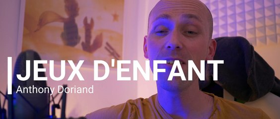 ANTHONY DORIAND - JEUX D'ENFANT [VERSION ACOUSTIQUE]