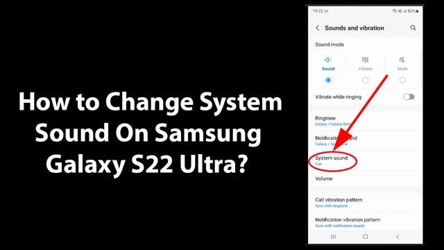 How to Change System Sound On Samsung Galaxy S22 Ultra?