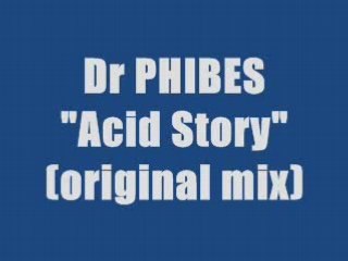 Dr PHIBES - ACID STORY (original mix)