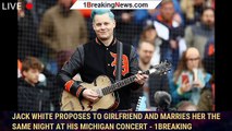 Jack White Proposes to Girlfriend and Marries Her the Same Night at His Michigan Concert - 1breaking