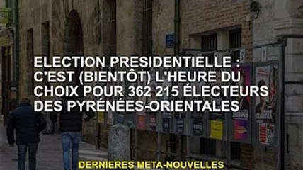 Présidentielle : l'heure (bientôt) préférée des 362.215 électeurs des Pyrénées-Orientales