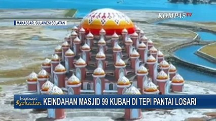 Jadi Lambang Asmaul Husna, Masjid 99 Kubah di Makassar Jadi Lokasi Wisata Religi Pilihan!