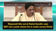 Mayawati hits out at Rahul Gandhi, says BSP not a party that is mocked across the world