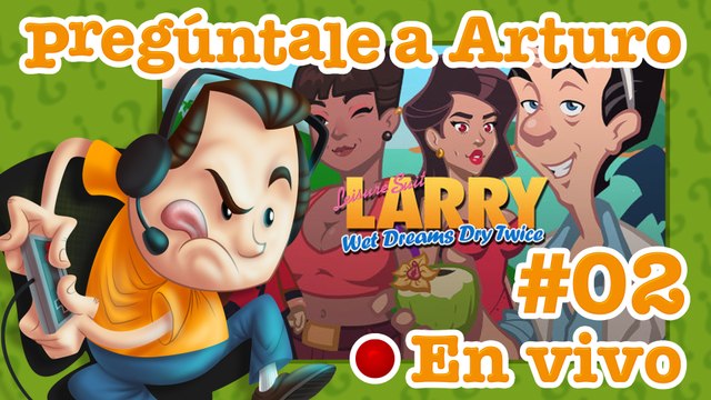 Leisure Suit Larry: Wet Dreams Dry Twice #02 | Pregúntale a Arturo en Vivo (09/04/2022)
