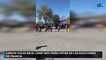 Largas colas en el Camp Nou para votar en las elecciones de Francia