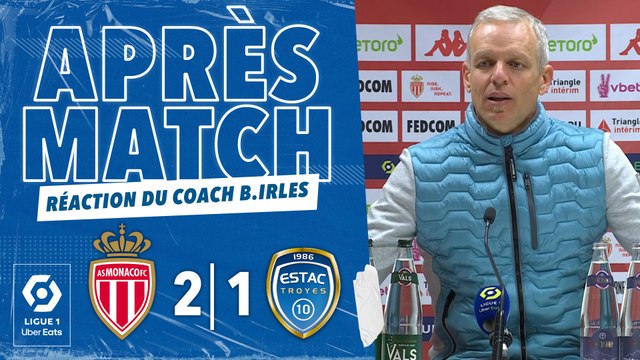Monaco 2-1 ESTAC | Réaction de Bruno Irles