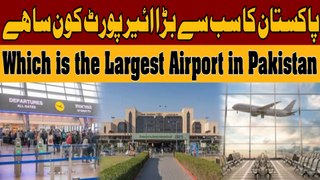 Which is the Largest Airport in Pakistan - 92 Facts