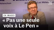 Mélenchon appelle ses soutiens à ne pas donner « une seule voix » à Marine Le Pen