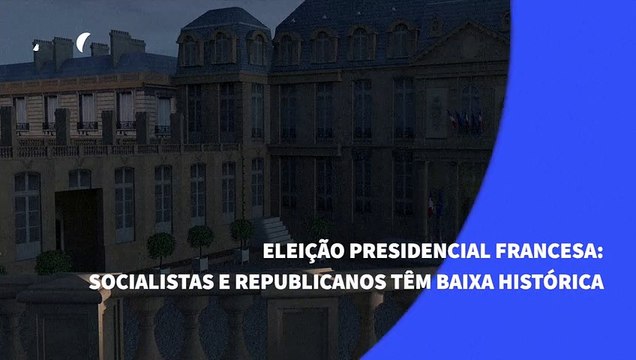 Eleição presidencial francesa: Socialistas e Republicanos têm baixa histórica