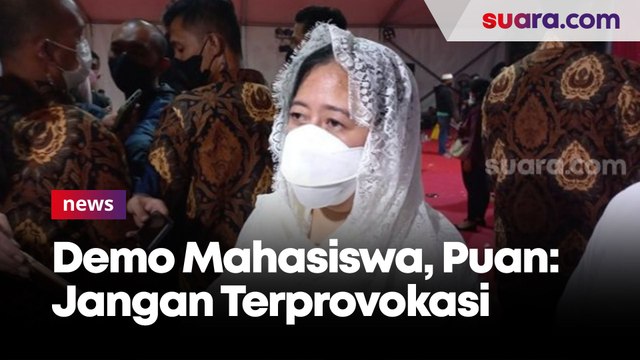 Berharap Demo Mahasiswa Hari Ini Damai, Ketua DPR RI Puan Maharani: Jangan Terprovokasi Pihak Lain