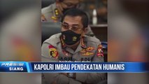 KAPOLRI IMBAU JAJARANNYA UNTUK MENGEDEPANKAN PENDEKATAN HUMANIS
