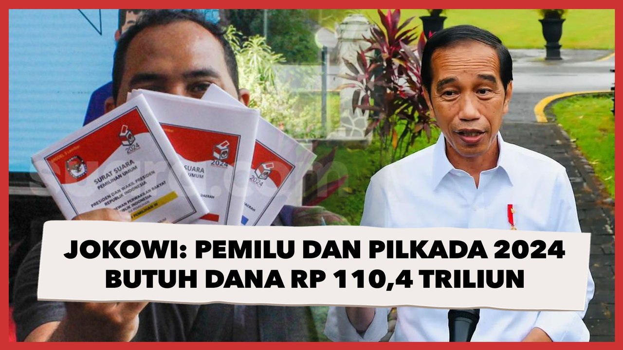 Minta KPU dan Bawaslu Hitung Ulang, Jokowi: Pemilu dan Pilkada Serentak 2024 Butuh Rp 110,4 Triliun