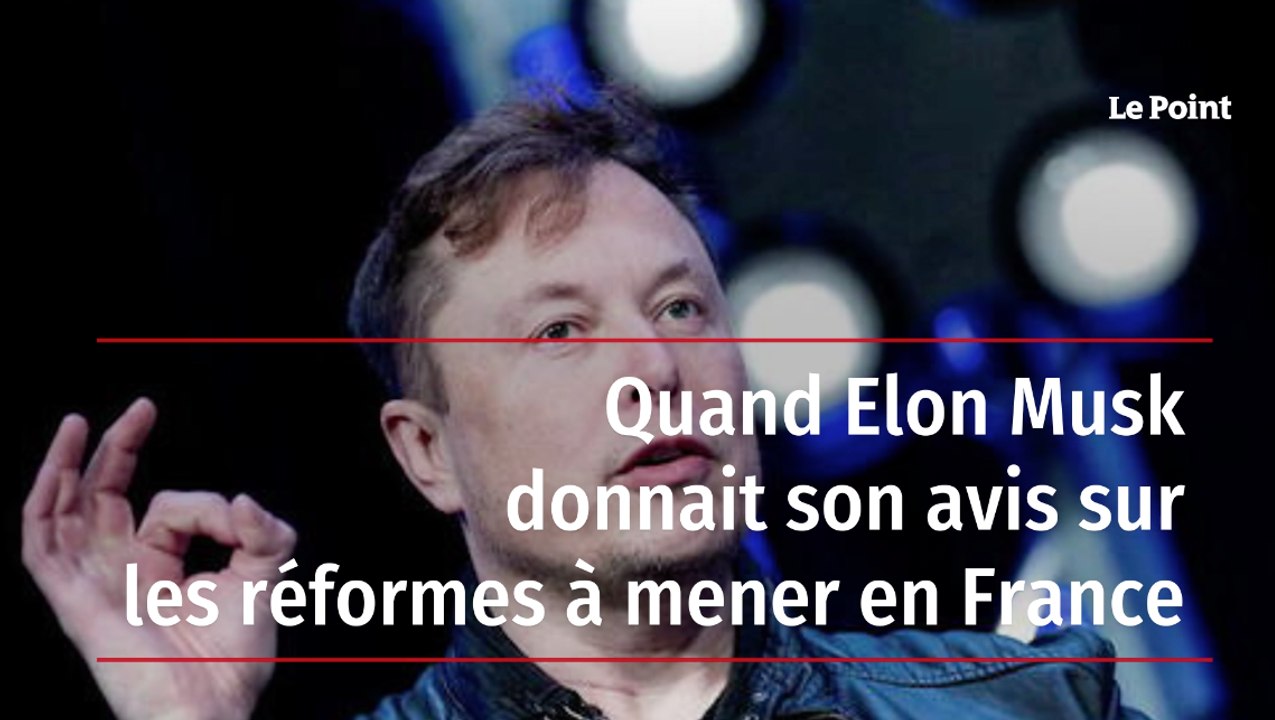 Quand Elon Musk donnait son avis sur les réformes à mener en France