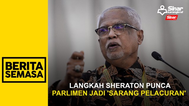 Langkah Sheraton punca Parlimen jadi 'sarang pelacuran'