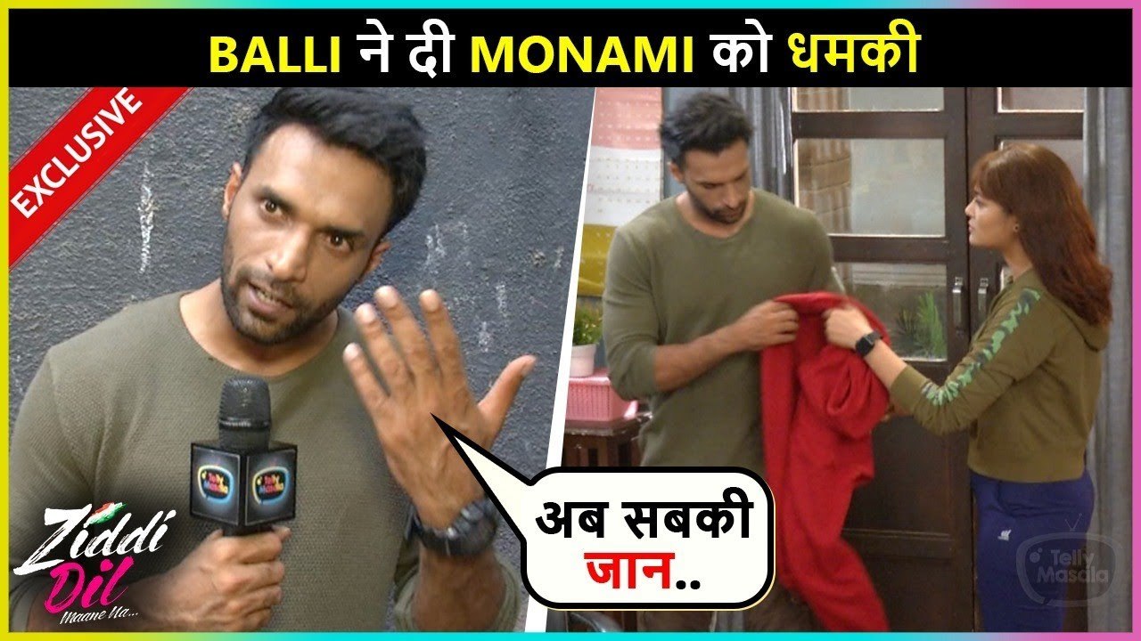 Balli Warns Monami | Heated Argument | Ziddi Dil Manne Naa | Exclusive On Location
