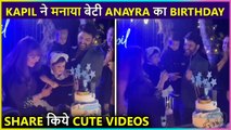 Kapil Sharma Celebrates Daughter Anayra's Birthday | Inside Cake Cutting Videos