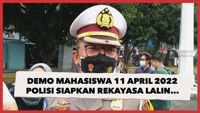 Hadapi Demo Mahasiswa Di Aksi 11 April 2022, Polisi Siapkan Rekayasa Lalin Di Sekitar Gedung DPR
