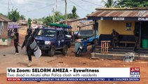 Two dead in Akatsi after Police clash with residents - AM Talk on Joy News (11-4-22)