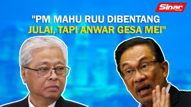 SINAR PM: PM mahu RUU dibentang Julai, tapi Anwar gesa Mei