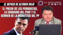 Alfonso Rojo: “El precio de los periodistas, la caradura del PSOE y el germen de la ingratitud del PP”