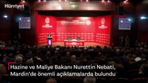 Hazine ve Maliye Bakanı Nurettin Nebati, Mardin'de önemli açıklamalarda bulundu