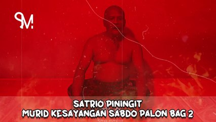SATRIO PININGIT  MURID SABDO PALON #2
