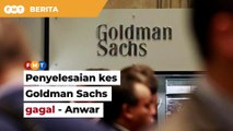 Penyelesaian kes Goldman Sachs bersifat pramatang, gagal, kata Anwar